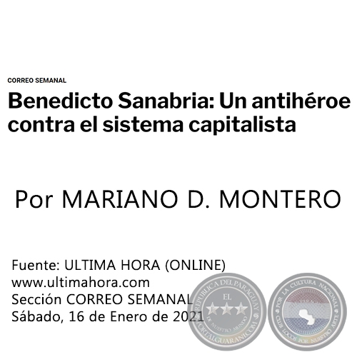 BENEDICTO SANABRIA: UN ANTIHÉROE CONTRA EL SISTEMA CAPITALISTA - Por MARIANO DAMIÁN MONTERO - Sábado, 16 de Enero de 2021